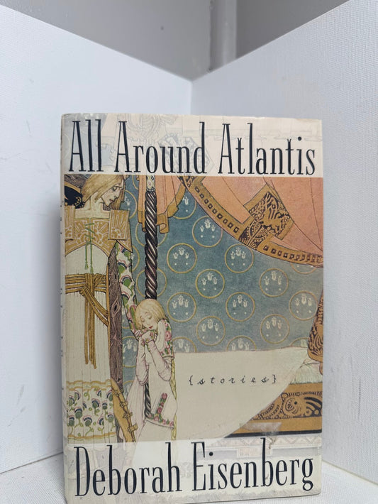 All Around Atlantis by Deborah Eisenberg