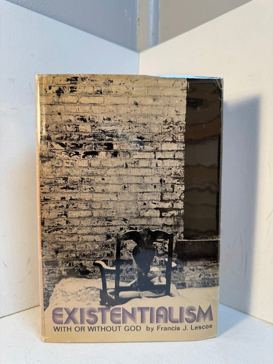 Existentialism With or Without God by Francis J. Lescoe