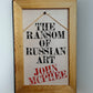 The Ransom of Russian Art by John McPhee