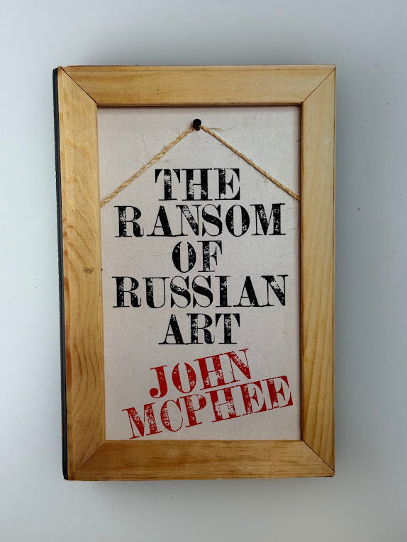The Ransom of Russian Art by John McPhee