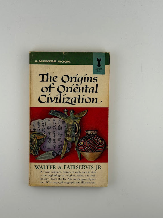 The Origins of Oriental Civilization by Walter A. Fairservis