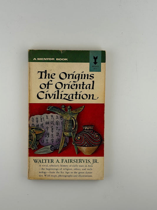 The Origins of Oriental Civilization by Walter A. Fairservis