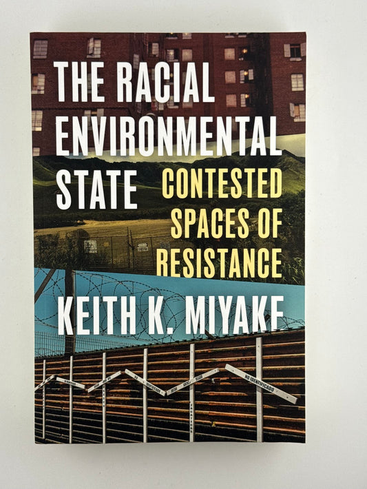 The Racial Environmental State by Keith K. Miyake