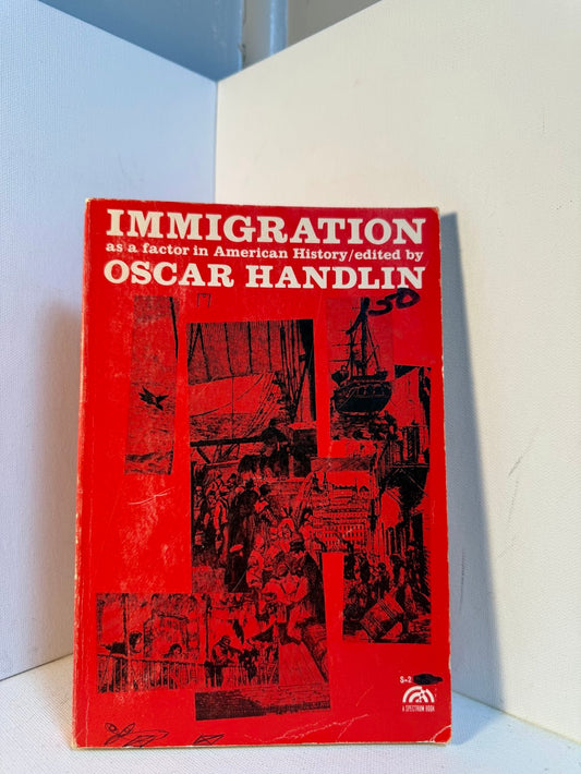 Immigration as a Factor in American History edited by Oscar Handlin