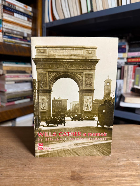 Willa Cather - A Memoir by Elizabeth Shepley Sergeant