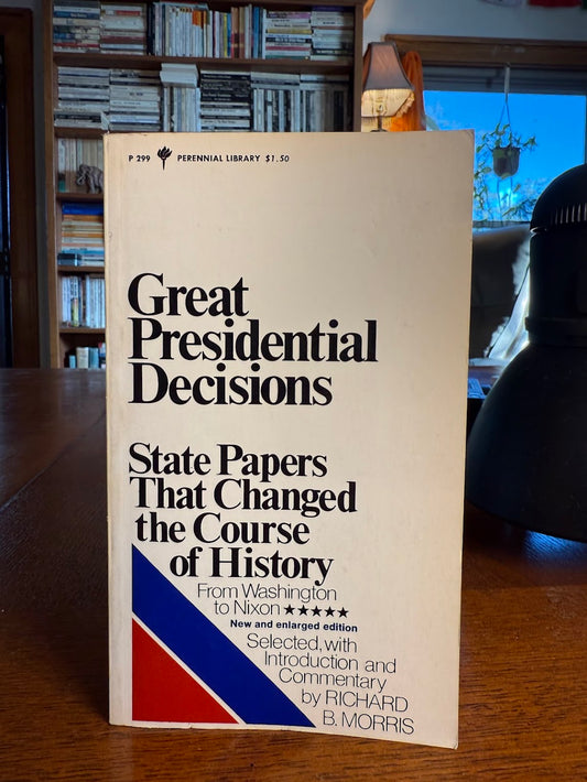 Great Presidential Decisions selected Richard B. Morris