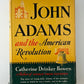 John Adams and the American Revolution by Catherine Drinker Bowen