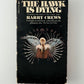 The Hawk is Dying by Harry Crews