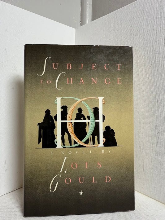 Subject to Change by Lois Gould