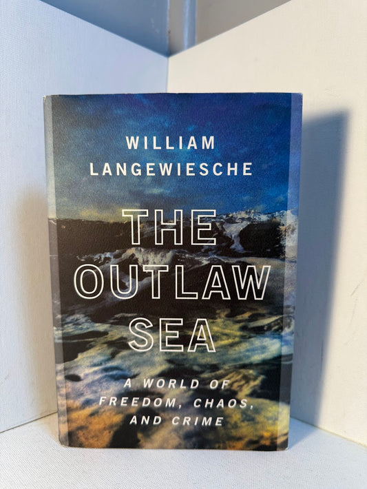 The Outlaw Sea by William Langewiesche