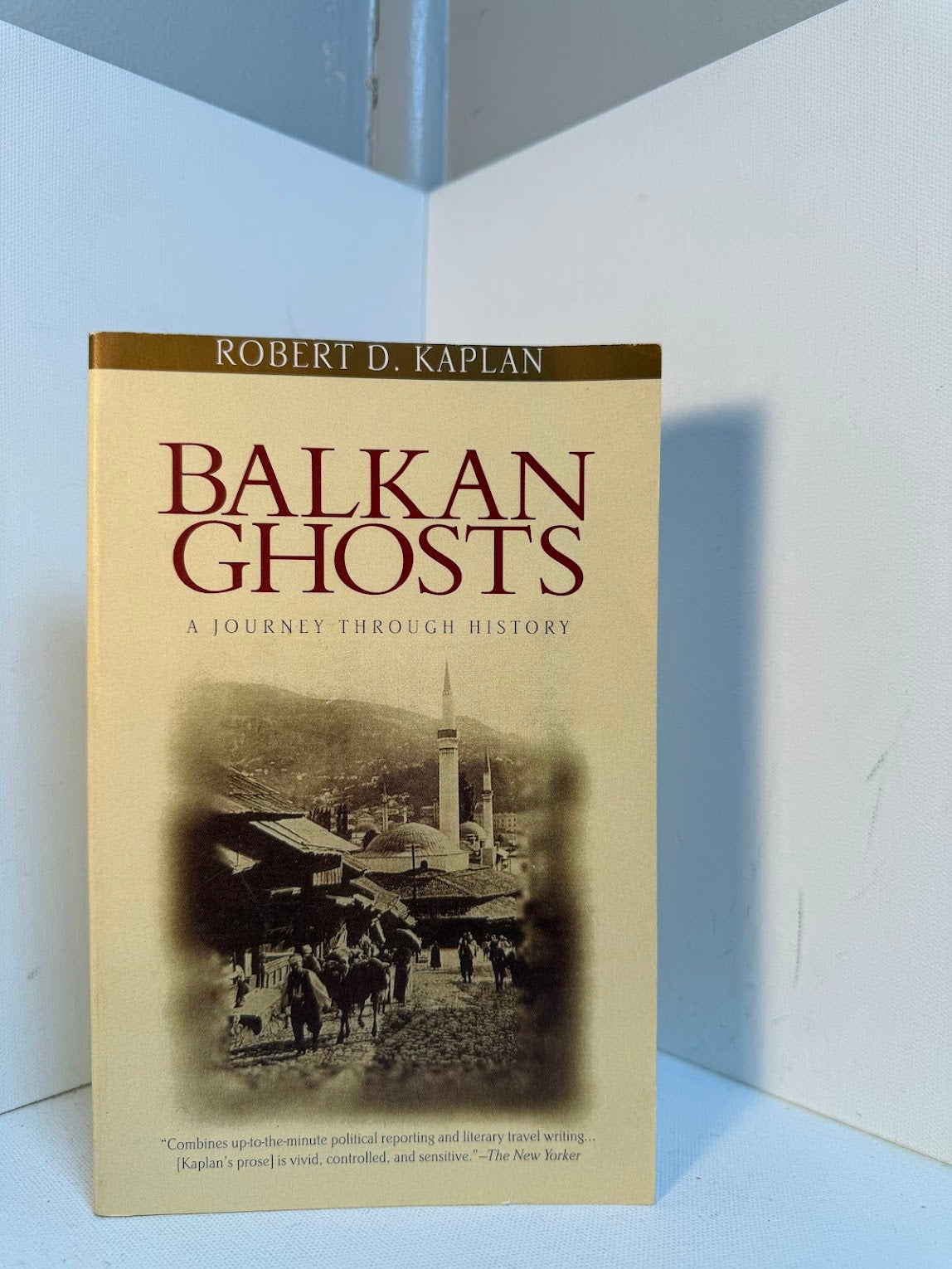 Balkan Ghosts by Robert D. Kaplan