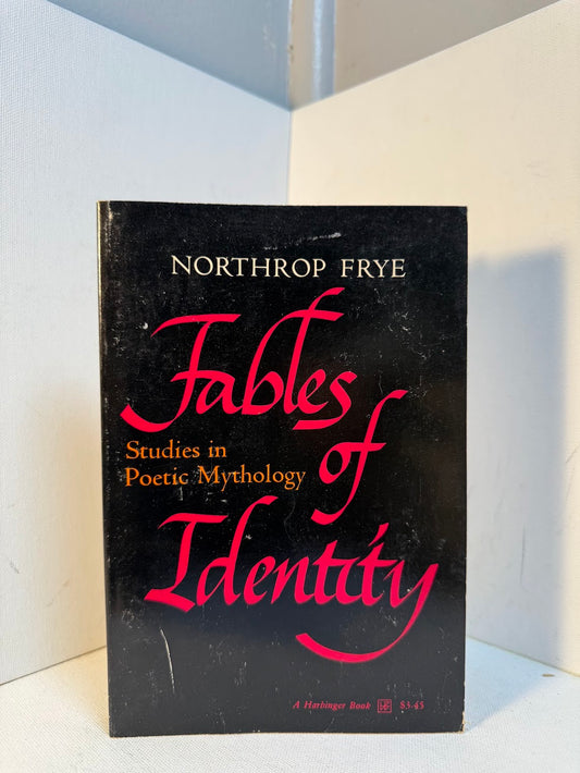 Fables of Identity - Studies in Poetic Mythology by Northrop Frye