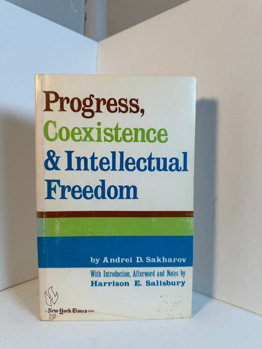 Progress, Coexistence & Intellectual Freedom by Andrei D. Sakharov