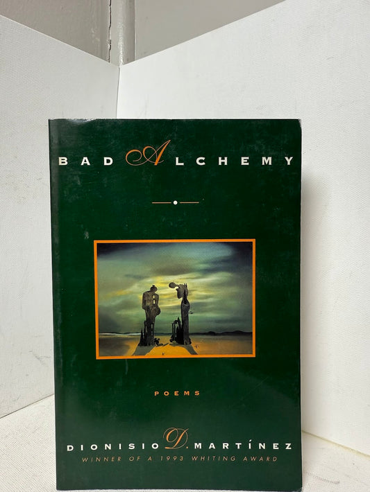 Bad Alchemy by Dionisio Martinez