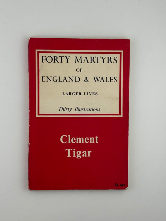 Forty Martyrs of England & Wales by Clement Tigar