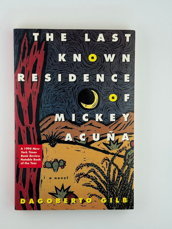 The Last Known Residence of Mickey Acuna by Dagoberto Gilb
