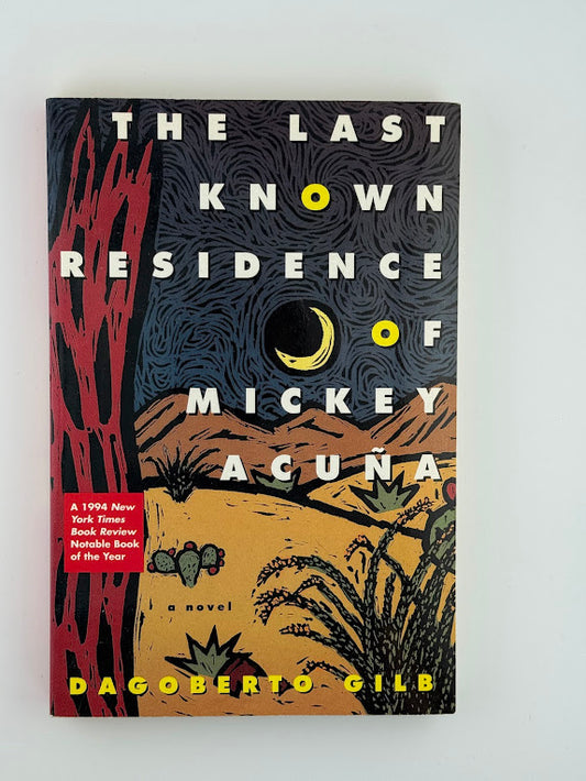 The Last Known Residence of Mickey Acuna by Dagoberto Gilb