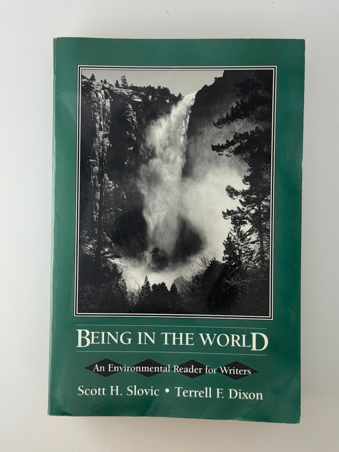 Being in the World - An Environmental Reader for Writers edited by Scott H. Slovic and Terrell F. Dixon