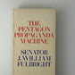The Pentagon Propaganda Machine by Senator J. William Fulbright