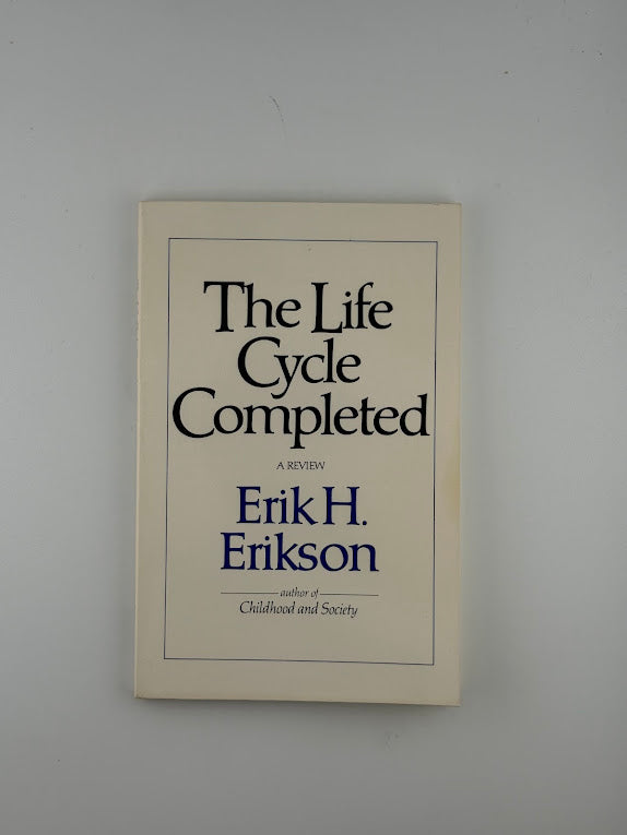 The Life Cycle Completed by Erik H. Erikson