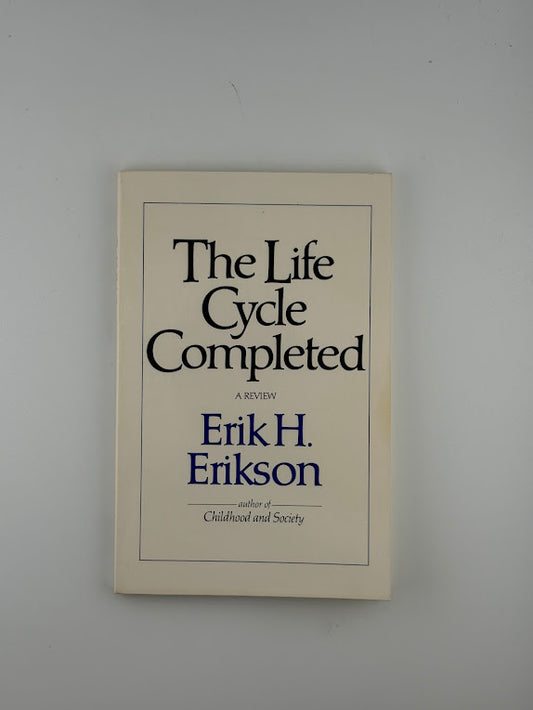 The Life Cycle Completed by Erik H. Erikson