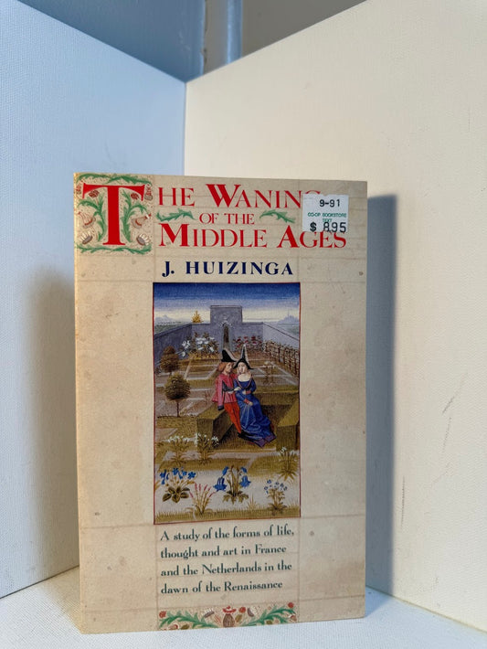 The Waning of the Middle Ages by J. Huizinga