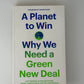 A Planet to Win - Why We Need a Green New Deal