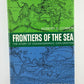 Frontiers of the Sea by Robert C. Cowen