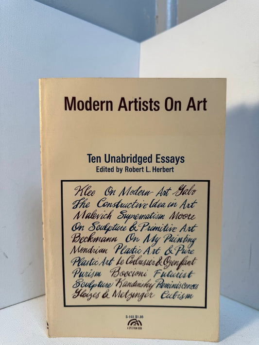 Modern Artists on Art - Ten Unabridged Essays edited by Robert L. Herbert