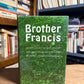 Brother Francis - An Anthology of Writings About St. Francis of Assisi edited by Lawrence Cunningham