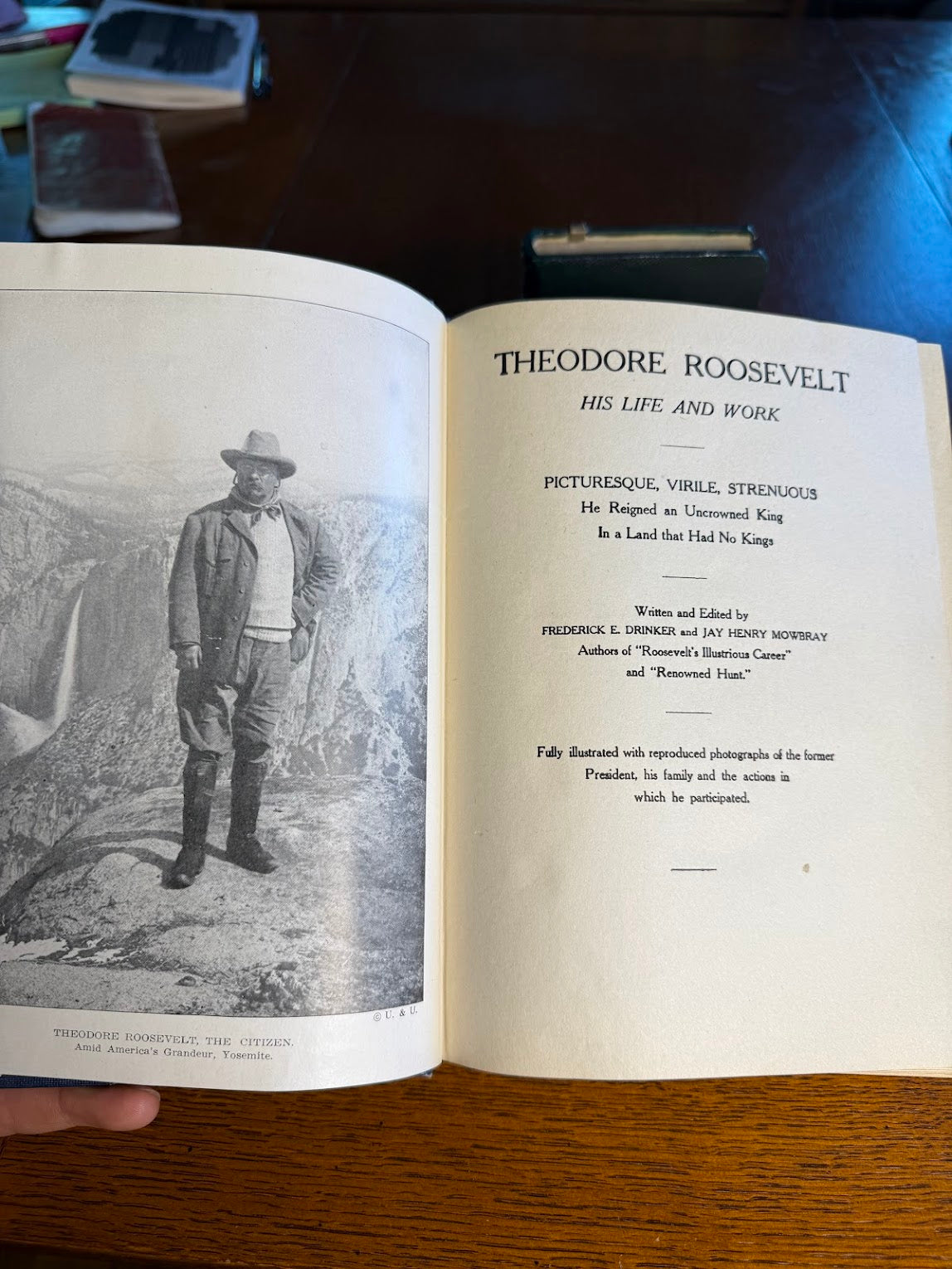 Theodore Roosevelt - His Life and Work by Frederick Drinker and Jay Henry Mowbray