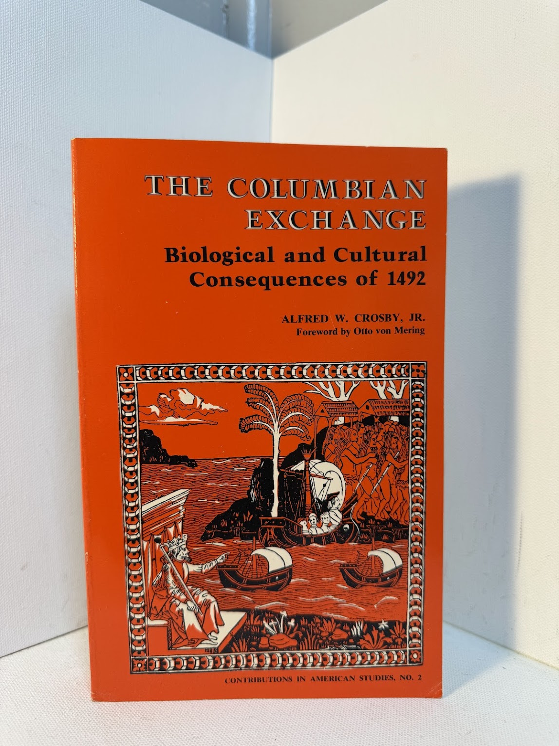The Columbian Exchange - Biological and Cultural Consequences of 1492 by Alfred W. Crosby Jr