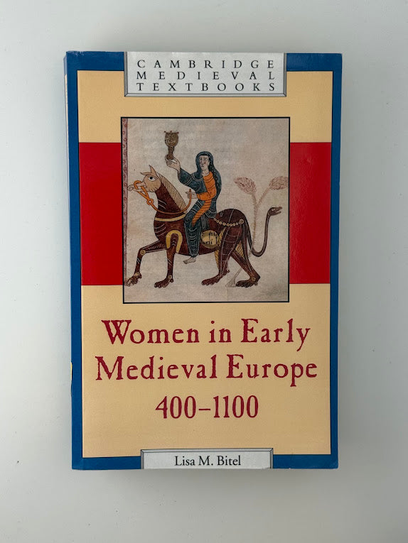 Women in Early Medieval Europe 400-1100 by Lisa M. Bitel