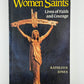 Women Saints - Lives of Faith and Courage by Kathleen Jones
