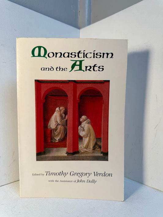Monasticism and the Arts edited by Timothy Gregory Verdon