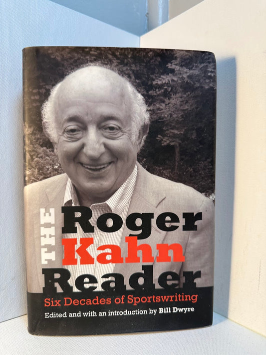 The Roger Kahn Reader - Six Decades of Sportswriting