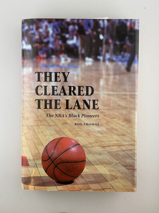 They Cleared The Lane - The NBA's Black Pioneers by Ron Thomas