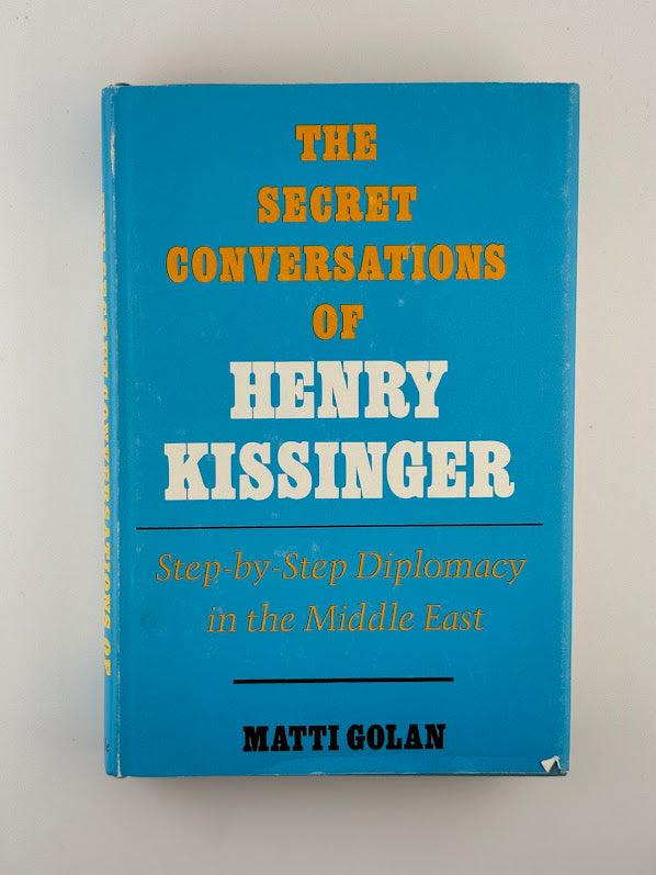The Secret Conversations of Henry Kissinger by Matti Golan