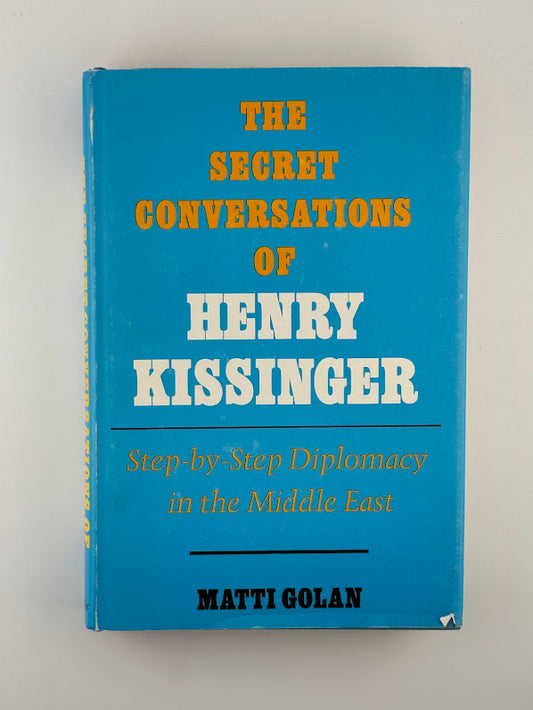 The Secret Conversations of Henry Kissinger by Matti Golan