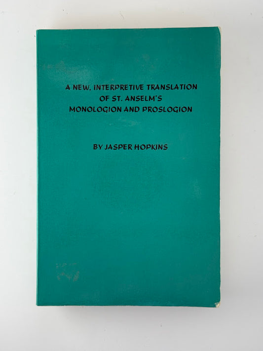 A New Interpretive Translation of St. Anselm's Monologion and Proslogion by Jasper Hopkins
