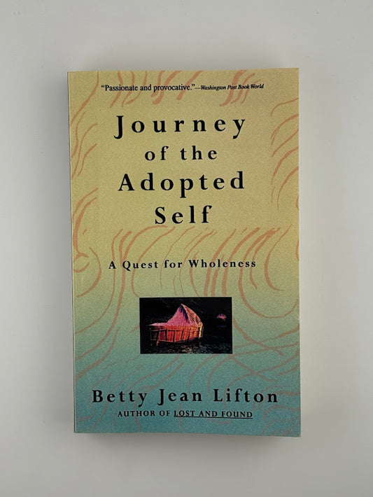 Journey of the Adopted Self by Betty Jean Lifton
