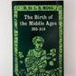 The Birth of the Middle Ages 395-814 by H. St. L.B. Moss