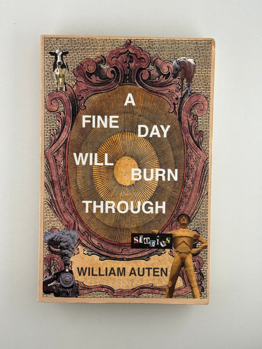 A Fine Day Will Burn Through by William Auten