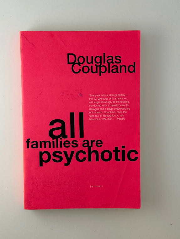 All Families Are Psychotic by Douglas Coupland