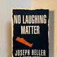No Laughing Matter by Joseph Heller & Speed Vogel