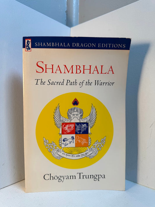 Shambhala - The Sacred Path of the Warrior by Chogyam Trungpa