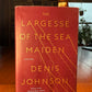 The Largesse of the Sea Maiden by Denis Johnson