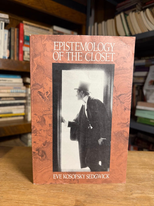 Epistemology of the Closet by Eve Kosofsky Sedgwick