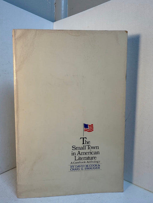 The Small Town in American Literature - A Casebook Anthology by David M. Cook & Craig G. Swauger