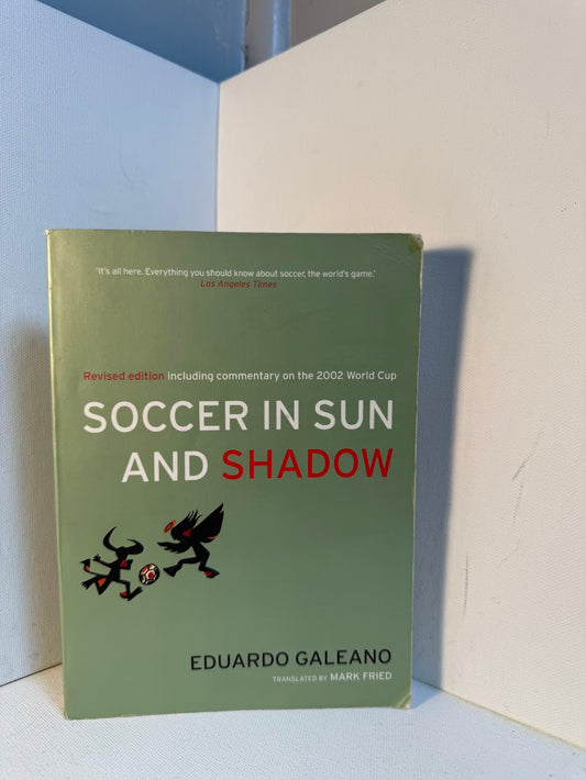 Soccer in Sun and Shadow by Eduardo Galeano